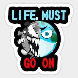 Life Must Go On Sticker